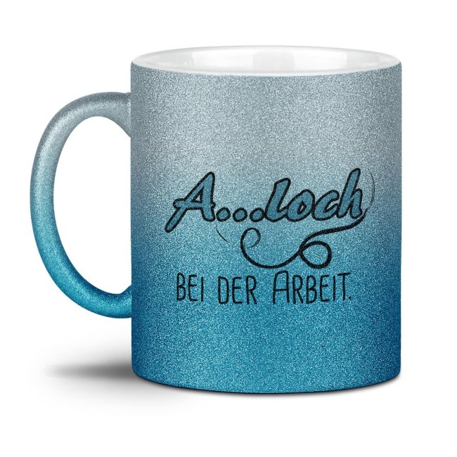 Glitzertasse - A...loch bei der Arbeit