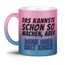 Glitzertasse - Kannst du so machen, dann isses halt kacke