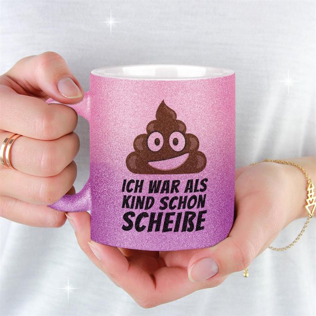 Glitzertasse - Ich war als Kind schon schei&szlig;e