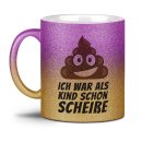 Glitzertasse - Ich war als Kind schon schei&szlig;e