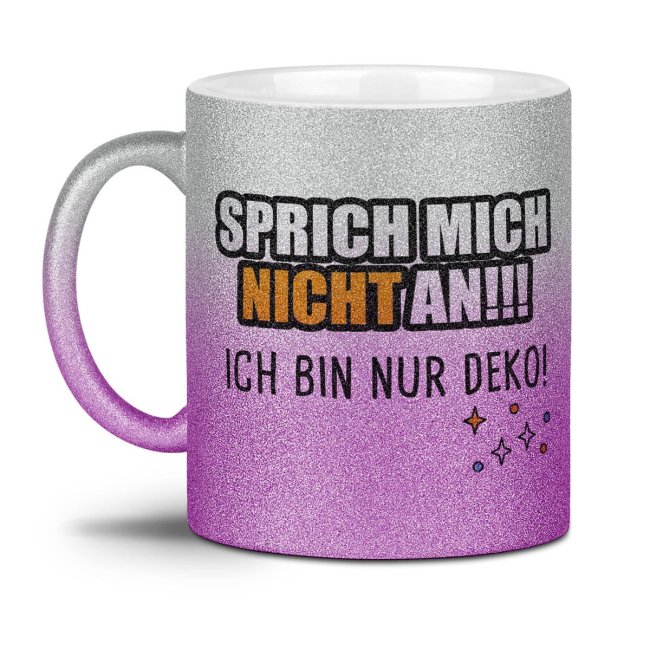 Glitzertasse - Sprich mich nicht an, ich bin nur Deko