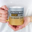 Glitzertasse - Sprich mich nicht an, ich bin nur Deko