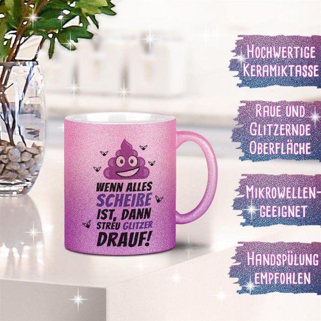 Glitzertasse - Wenn alles schei&szlig;e ist, dann streu Glitzer drauf Rosa-Pink