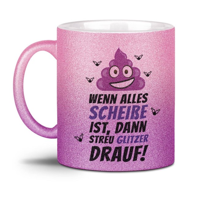 Glitzertasse - Wenn alles schei&szlig;e ist, dann streu Glitzer drauf Rosa-Pink