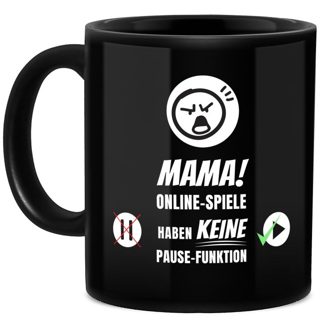 Schwarze Tasse mit Gamer-Spruch - Online Spiele haben keine Pause-Funktion