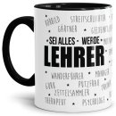 Tasse - Sei alles, werde Lehrer