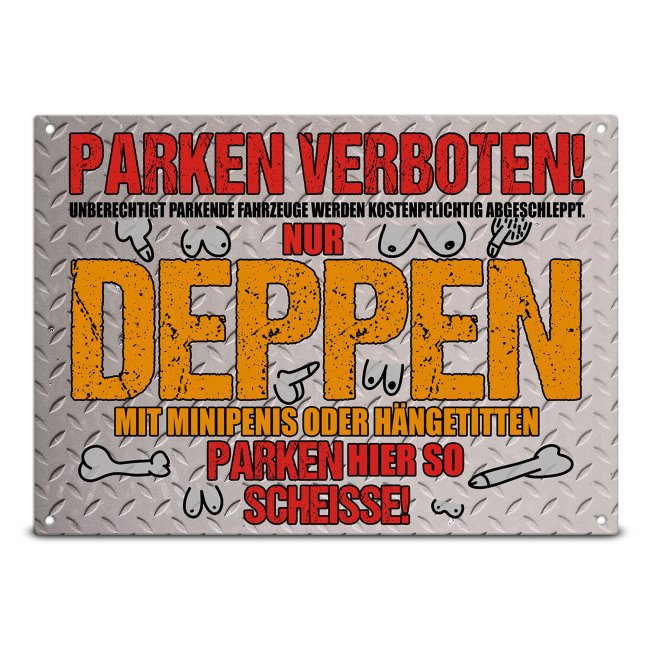 Hinweis-Outdoorschild - Nur Deppen parken hier