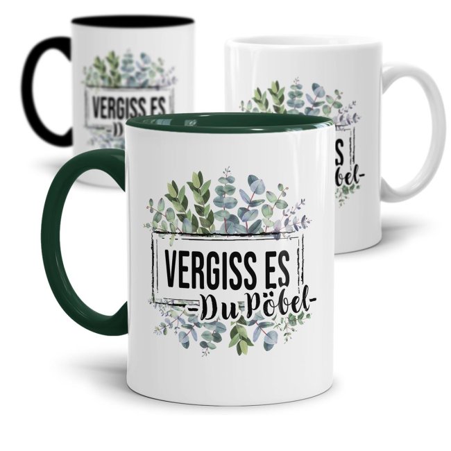 Tasse - Vergiss es du P&ouml;bel