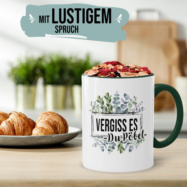 Tasse - Vergiss es du P&ouml;bel