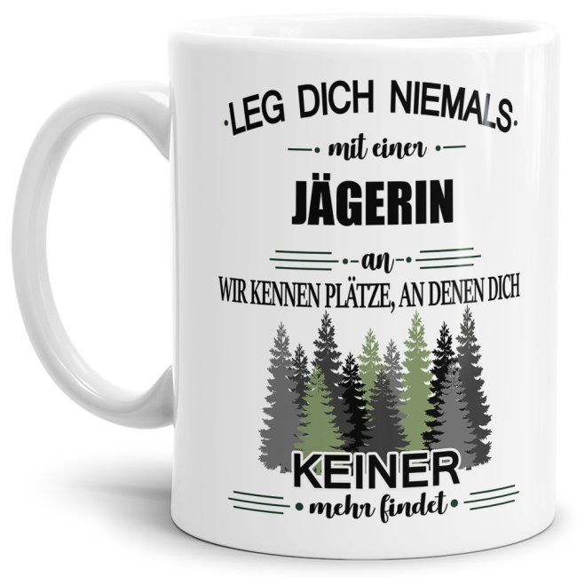 Tasse für Jägerin mit Spruch - Leg dich niemals mit einer Jägerin an - Weiß