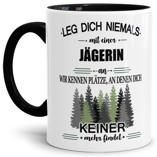 Tasse für Jägerin mit Spruch - Leg dich niemals mit einer Jägerin an - Innen & Henkel Schwarz