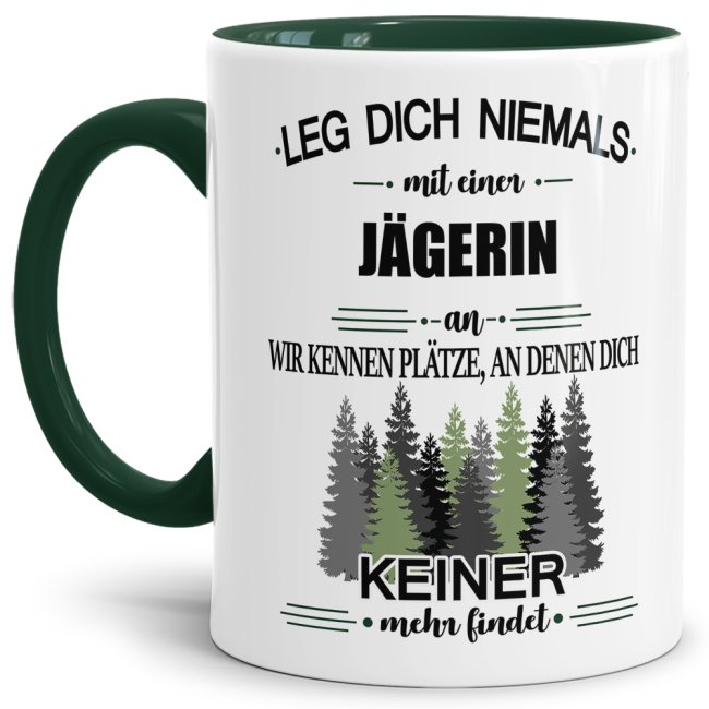 Tasse für Jägerin mit Spruch - Leg dich niemals mit einer Jägerin an - Innen & Henkel Dunkelgrün