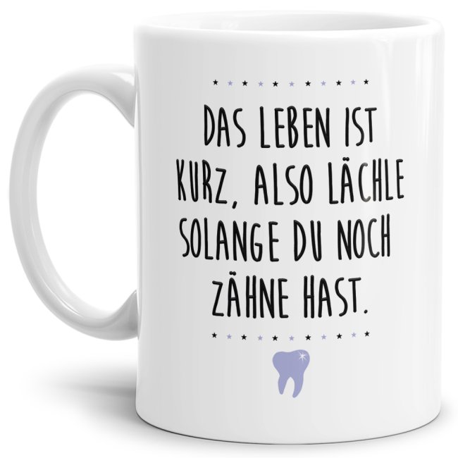 Berufe-Tasse - Lächle solange du noch Zähne hast - Weiß