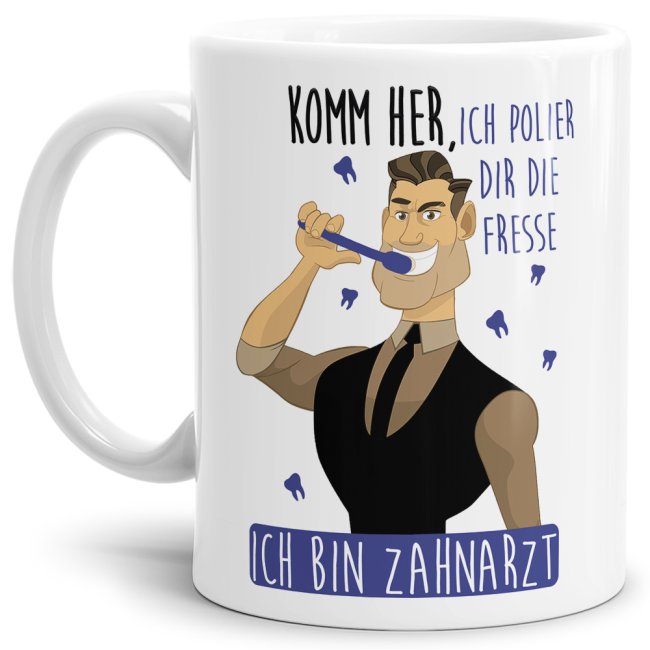 Berufe-Tasse - Ich Polier dir die Fresse - bin Zahnarzt - Weiß