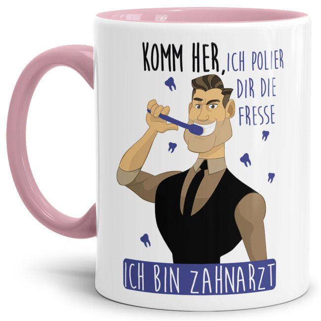 Berufe-Tasse - Ich Polier dir die Fresse - bin Zahnarzt - Rosa