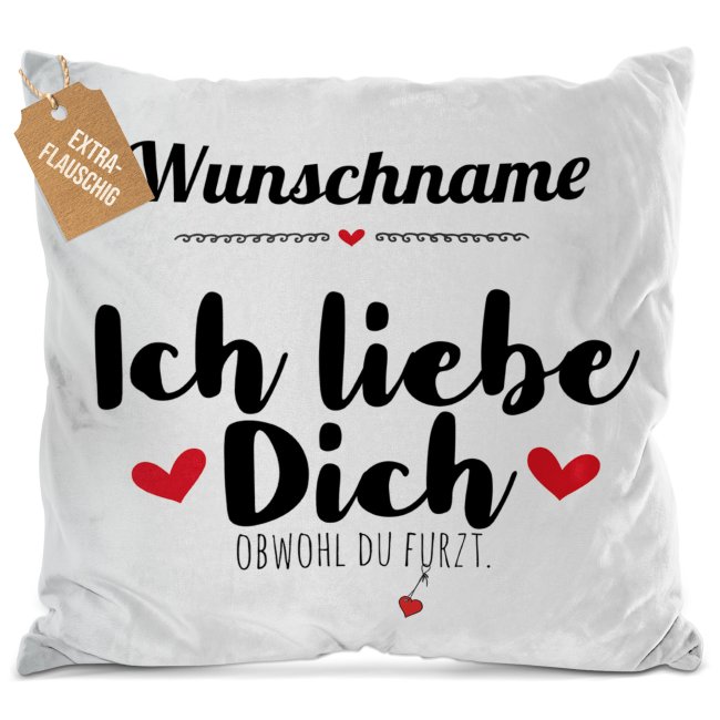 Kissen - Ich liebe dich obwohl du furzt - mit Name - Wei&szlig; flauschig