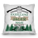 Kissen - Eure Exzellenz der J&auml;ger - mit Name...