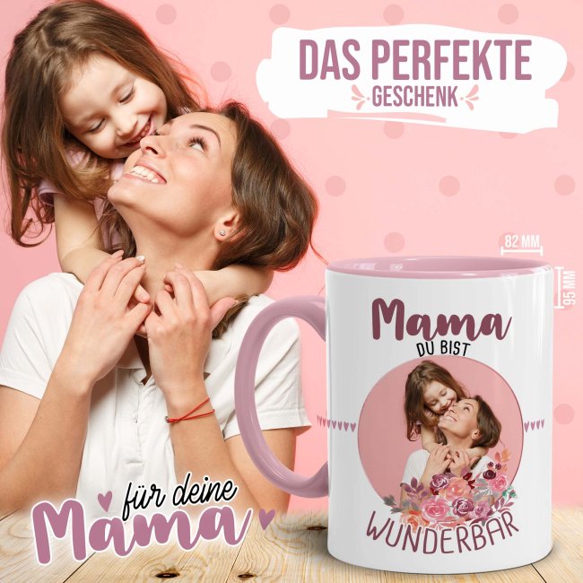 Tasse f&uuml;r Mama - Du bist wunderbar - mit Foto gestalten - Innen &amp; Henkel Rosa