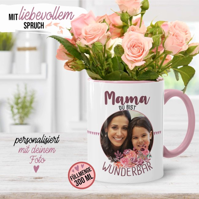 Tasse f&uuml;r Mama - Du bist wunderbar - mit Foto gestalten - Innen &amp; Henkel Rosa
