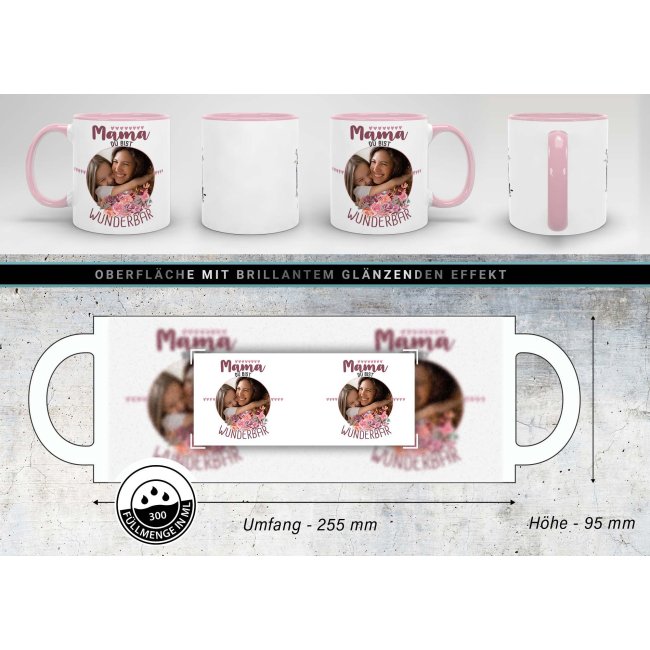 Tasse f&uuml;r Mama - Du bist wunderbar - mit Foto gestalten - Innen &amp; Henkel Rosa