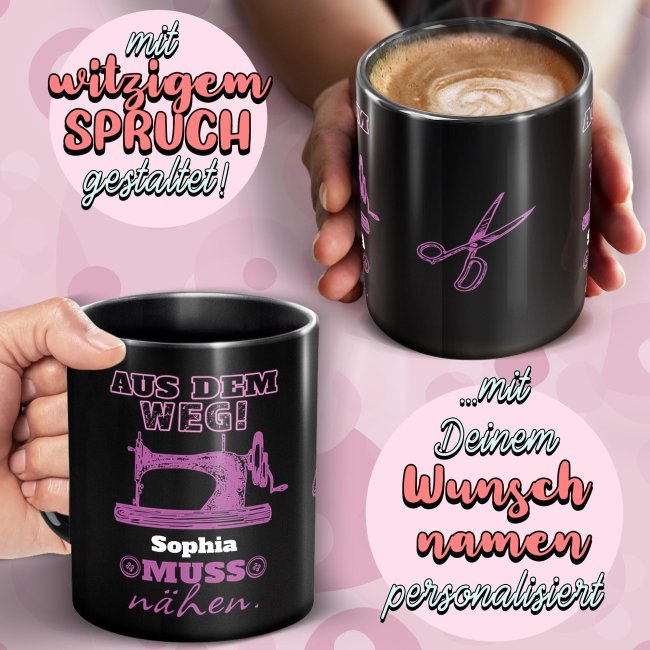 Schwarze Tasse mit Spruch - Aus dem Weg -Name- muss N&auml;hen - mit Name personalisieren - Pink