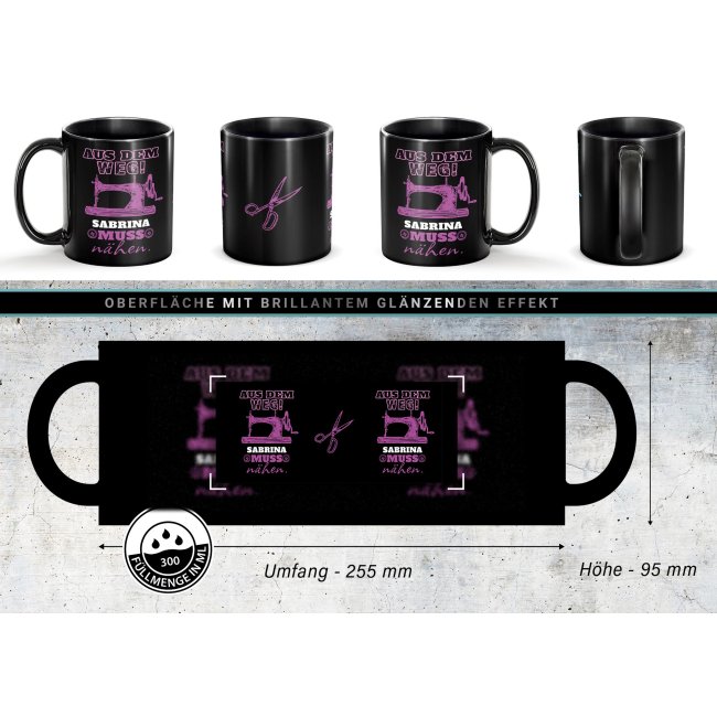 Schwarze Tasse mit Spruch - Aus dem Weg -Name- muss N&auml;hen - mit Name personalisieren - Pink