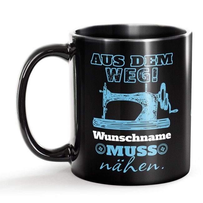 Schwarze Tasse mit Spruch - Aus dem Weg -Name- muss N&auml;hen - mit Name personalisieren - Blau