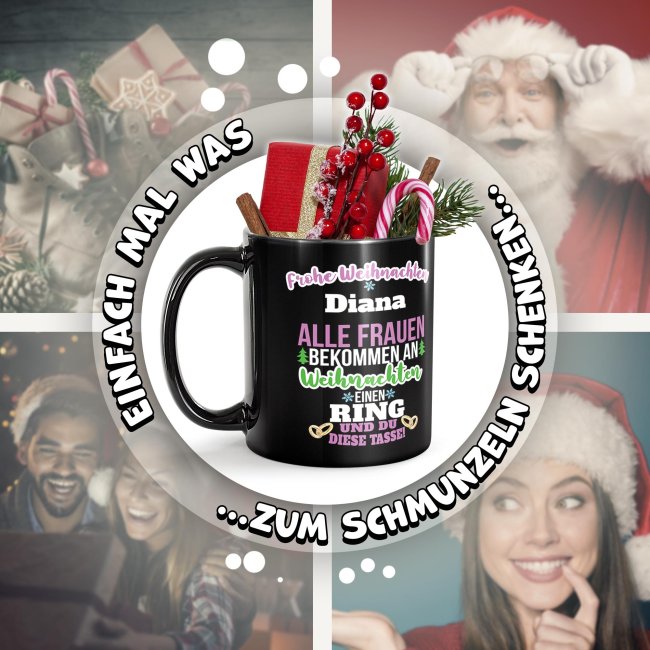 Schwarze Tasse Weihnachten f&uuml;r Frauen - Alle bekommen einen Ring, du die Tasse - mit Name