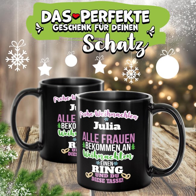 Schwarze Tasse Weihnachten f&uuml;r Frauen - Alle bekommen einen Ring, du die Tasse - mit Name