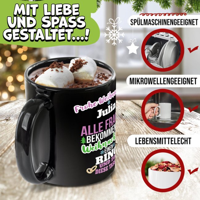 Schwarze Tasse Weihnachten f&uuml;r Frauen - Alle bekommen einen Ring, du die Tasse - mit Name