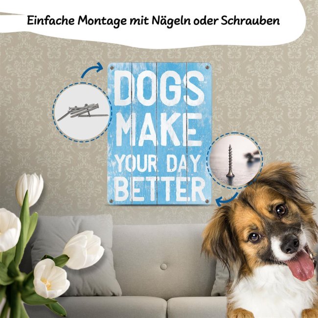 Hundeschild - Dogs make your day better