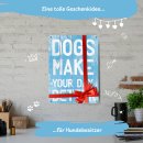 Hundeschild - Dogs make your day better