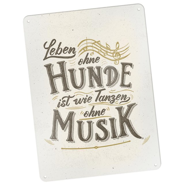 Hundeschild - Leben ohne Hund, wie Tanzen ohne Musik