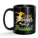 Schwarze Tasse mit Spruch - Echte M&auml;nner spielen...