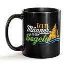 Schwarze Tasse mit Spruch - Echte M&auml;nner gehen Segeln