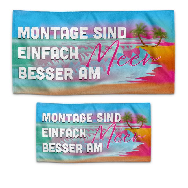 Handtuch mit Spruch - Montage sind besser am Meer - in 2 Gr&ouml;&szlig;en