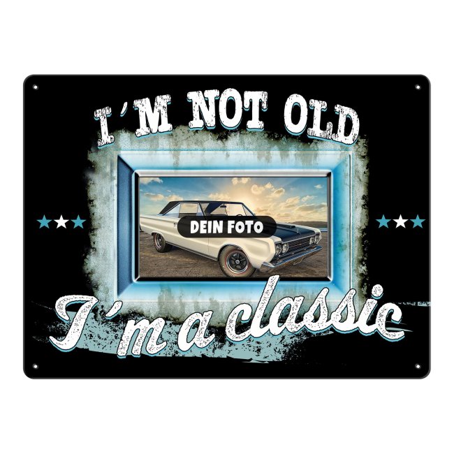 Auto-Blechschild mit Spruch - I am not old, I am a classic - mit Foto