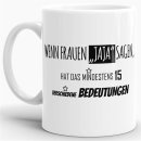 Tasse - Wenn Frauen ,,Jaja&quot; sagen