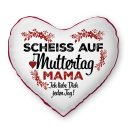 Herz-Kissen mit Spruch f&uuml;r Mama - Scheiss auf...