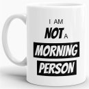 Tasse - I am not a morning Person