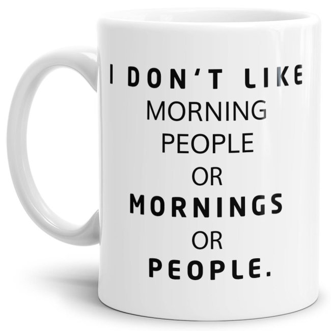 Tasse - I Dont Like Morning