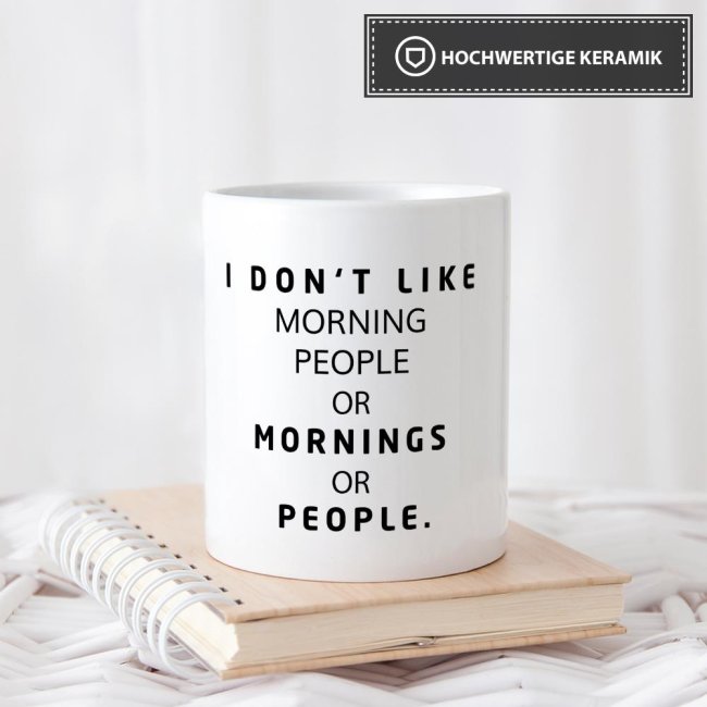 Tasse - I Dont Like Morning