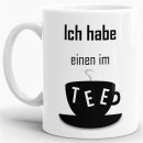 Tasse - Ich habe einen im Tee