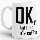 Tasse - Ok, but first coffee