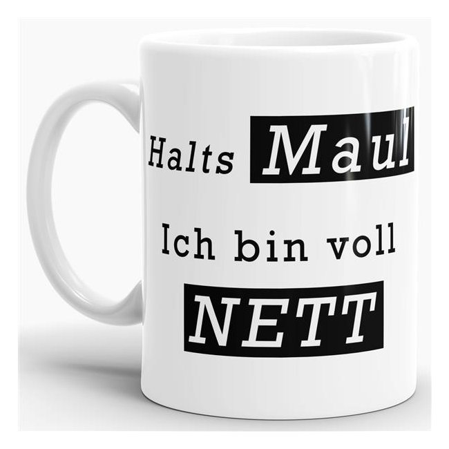 Tasse - Halts Maul Ich bin voll nett