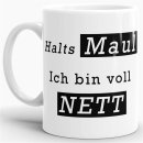 Tasse - Halts Maul Ich bin voll nett