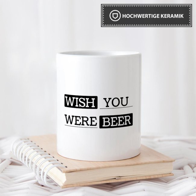 Tasse Wish you were beer