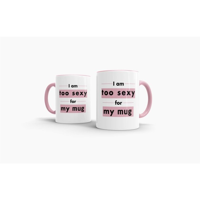 Tasse - Too Sexy For My Mug