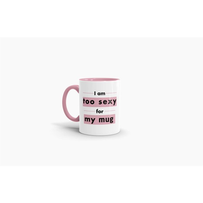 Tasse - Too Sexy For My Mug