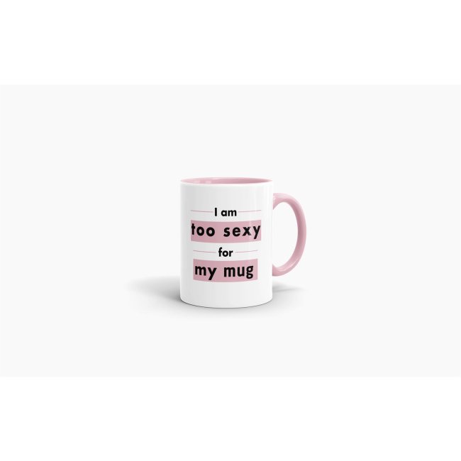 Tasse - Too Sexy For My Mug